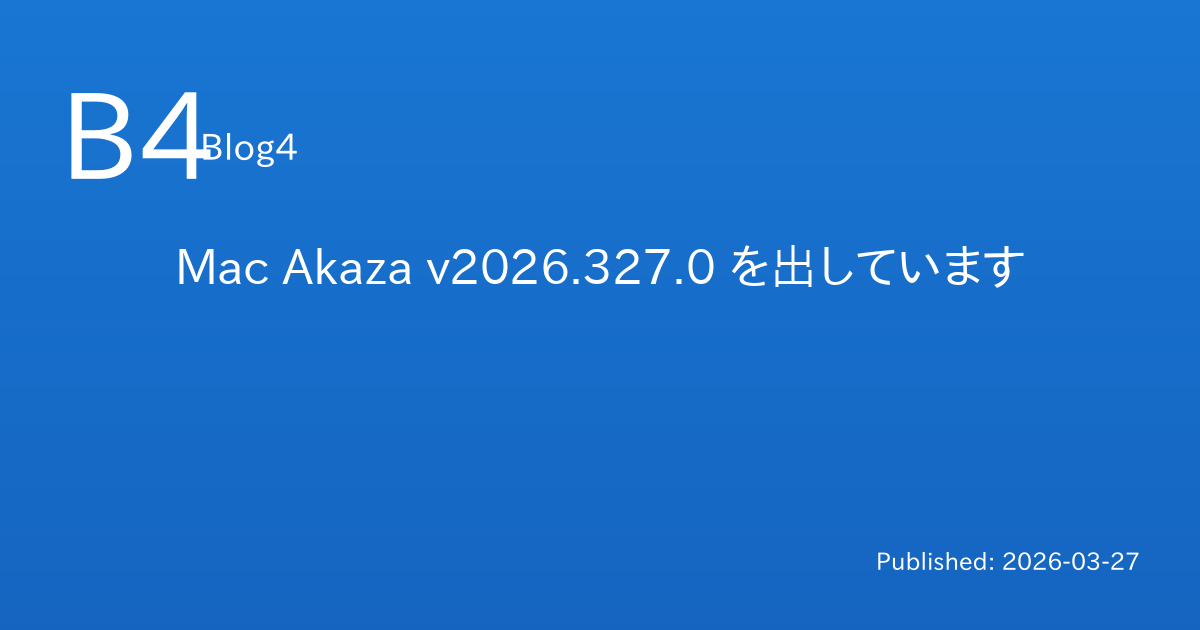 Mac Akaza v2026.327.0 を出しています